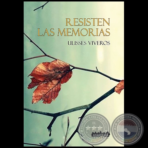 RESISTEN LAS MEMORIAS - Autor: ULISSES VIVEROS - Año 2021